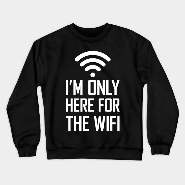 I'm only here for the wifi funny joke gift Crewneck Sweatshirt by Food in a Can